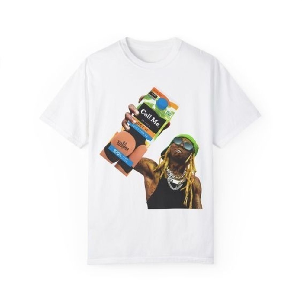 Lil Wayne Shirt Call Me So I Can Get It Juicy For Ya